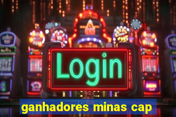ganhadores minas cap